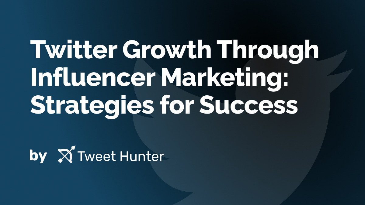 Twitter Growth Through Influencer Marketing Strategies For Success